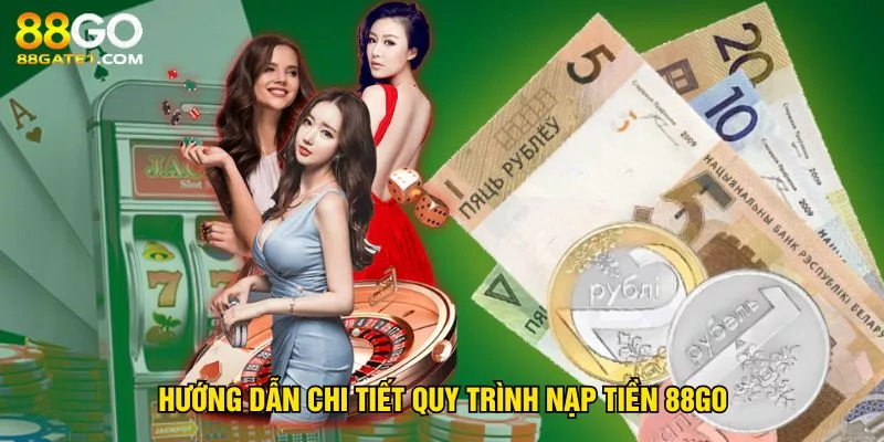 huong-dan-chi-tiet-quy-trinh-nap-tien-88go