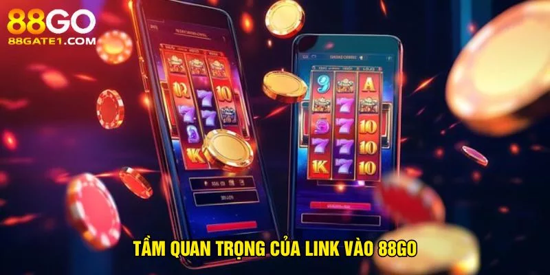 tam-quan-trong-cua-link-vao-88go